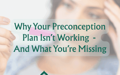 Why Your Preconception Plan Isn’t Working – And The Missing Pieces of the Puzzle